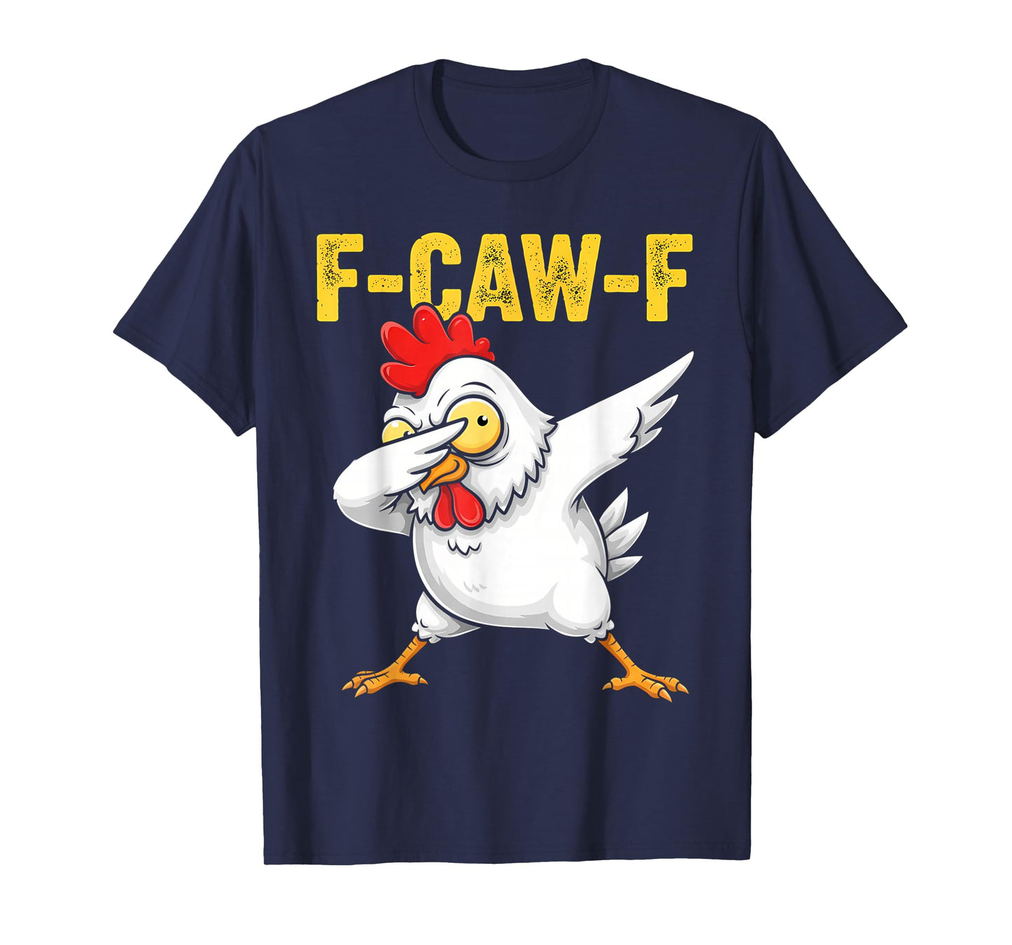 F-CAW-F Funny Chicken Dab Dance Design for FCAWF Chicken T-Shirt
