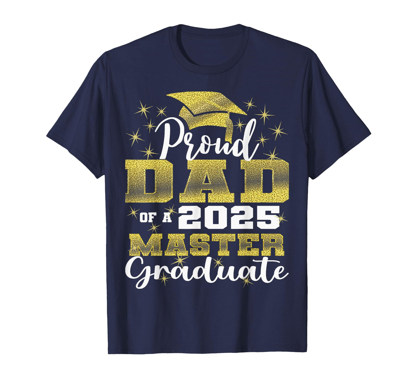 Proud Dad of 2025 Class Master Graduate Family Graduation T-Shirt