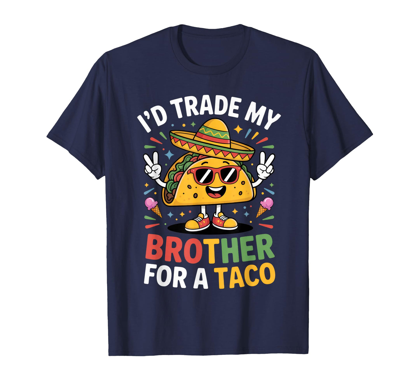 I'd Trade My Brother for A Taco Funny Sibling Humor T-Shirt