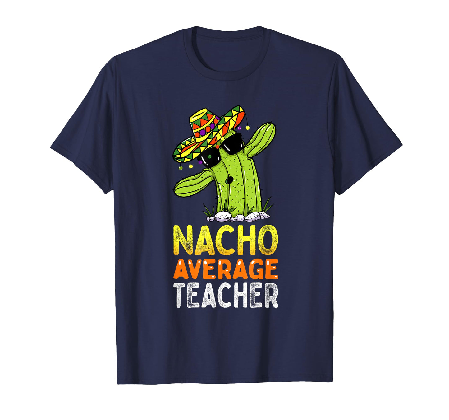 Fun Teacher Appreciation Humor Funny Nacho Average Teacher Men Women T-Shirt