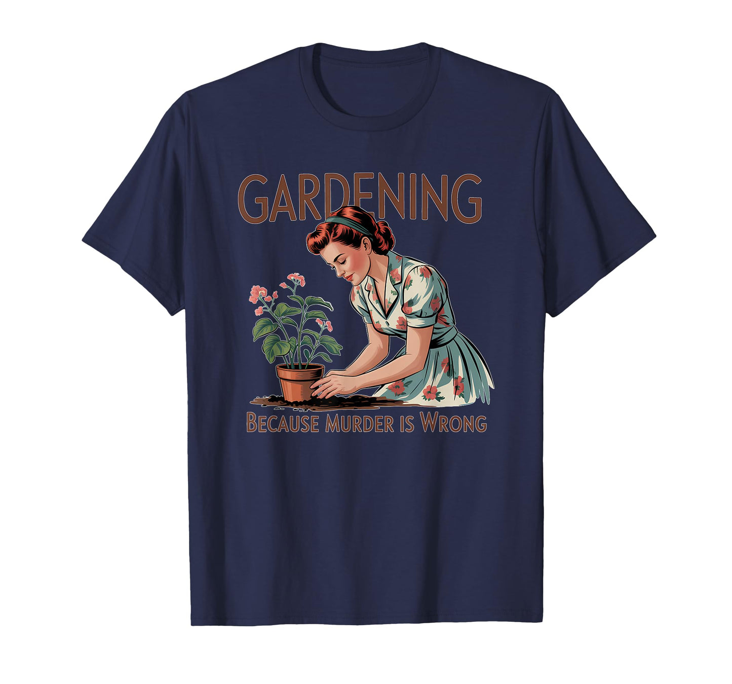 Garden Gardening Because Murder Is Wrong Plant T-Shirt