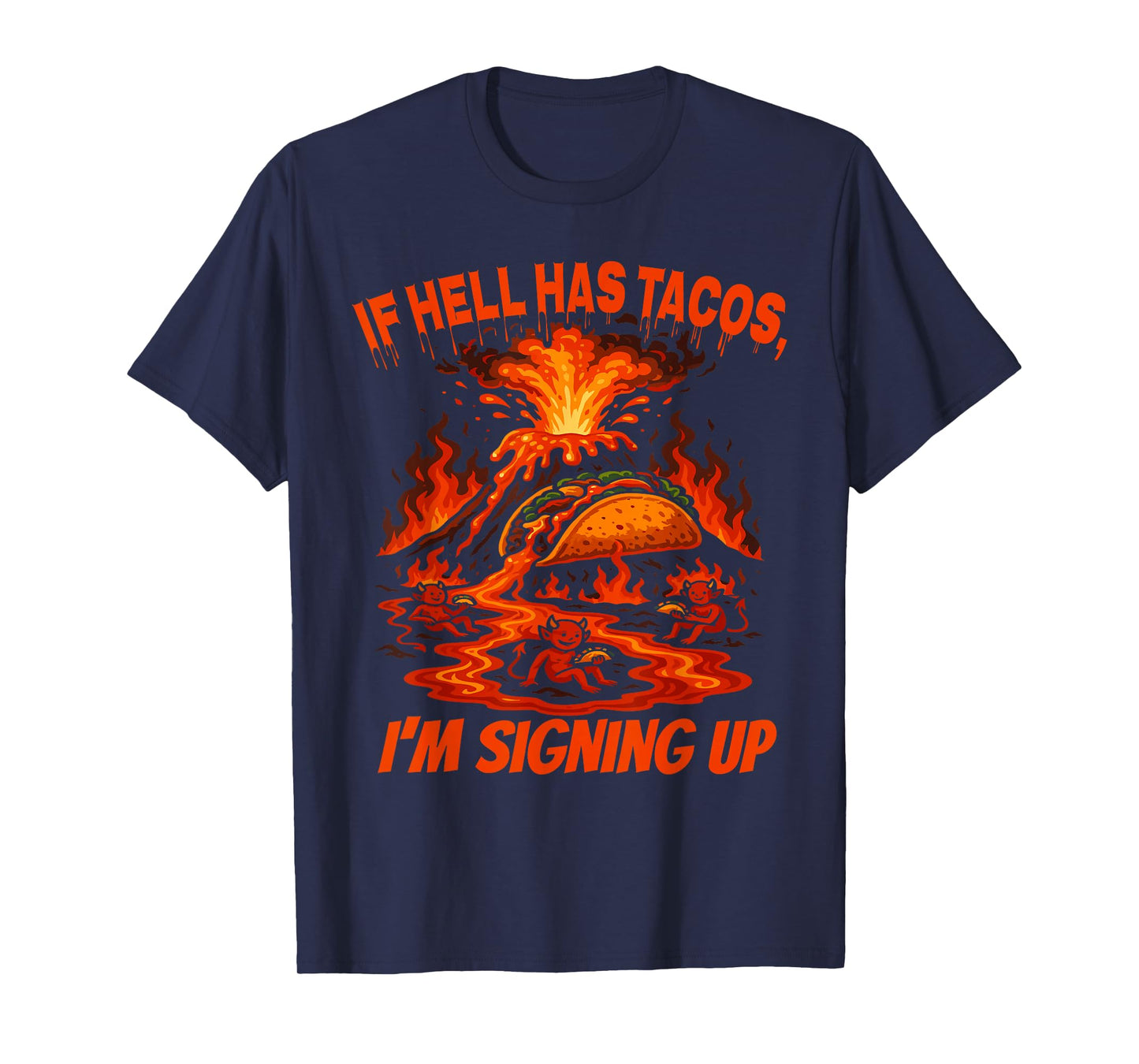 Funny Taco Volcano Hell Humor Mischievous Devil Lava Feast T-Shirt