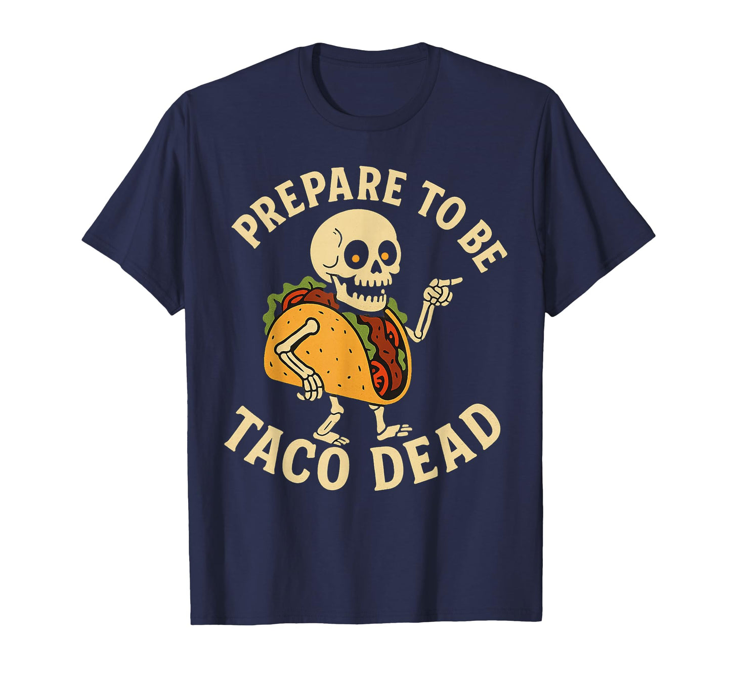 Prepare to Be Taco Dead Funny Skeleton Taco Halloween T-Shirt