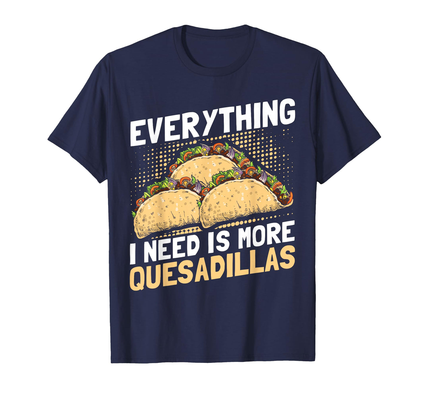 Quesadilla Lover | Funny Mexican Food Fiesta Gift T-Shirt