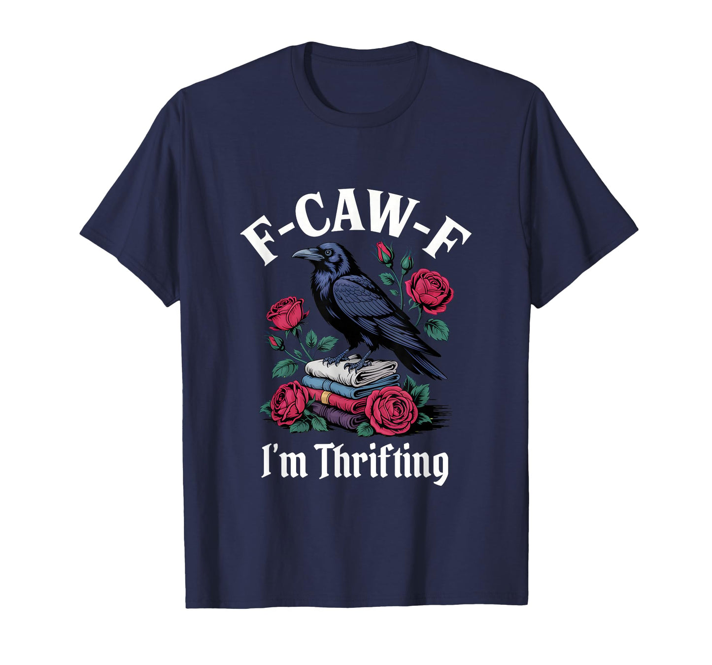 Funny F-Caw-F Gothic Thrifting T-Shirt