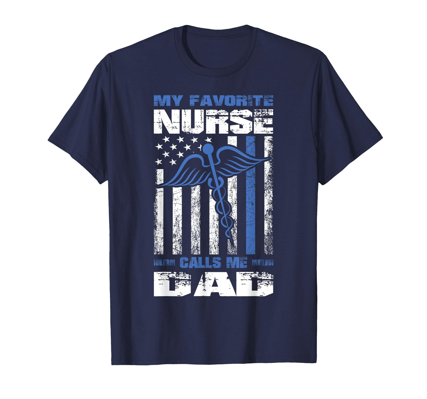 My Favorite Nurse Calls Me Dad American Flag Papa Father T-Shirt