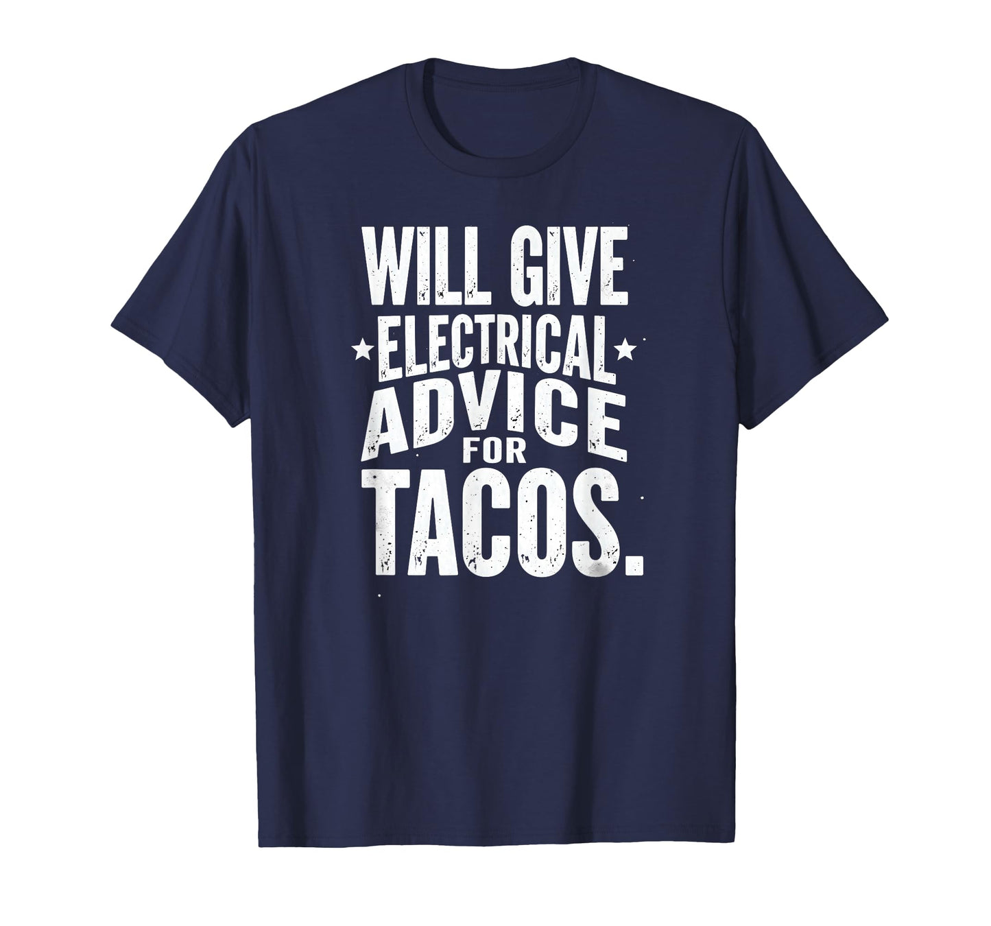 Electrician Lineman Will Give Electrical Advice for Tacos T-Shirt