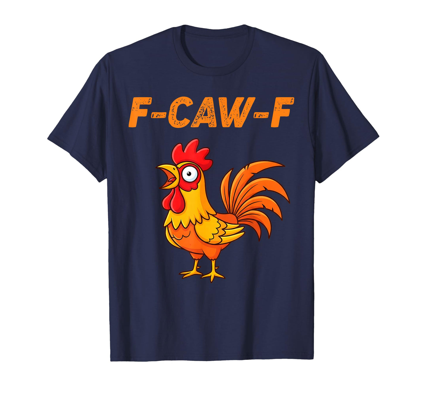 F-Caw-F Funny Chicken Humor Quote Rooster Meme T-Shirt