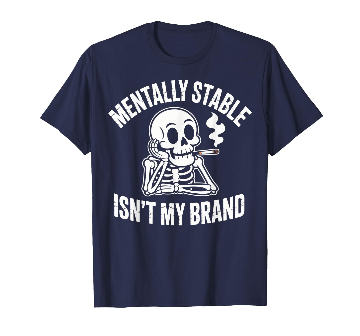 Mentally Stable Isn't My Funny Sarcastic Skeleton Dark Humor T-Shirt