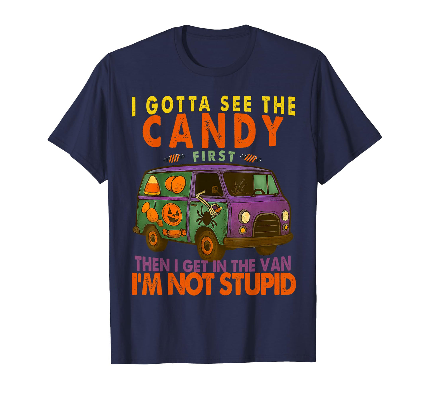 Funny Halloween Costume I Gotta See The Candy First T-Shirt