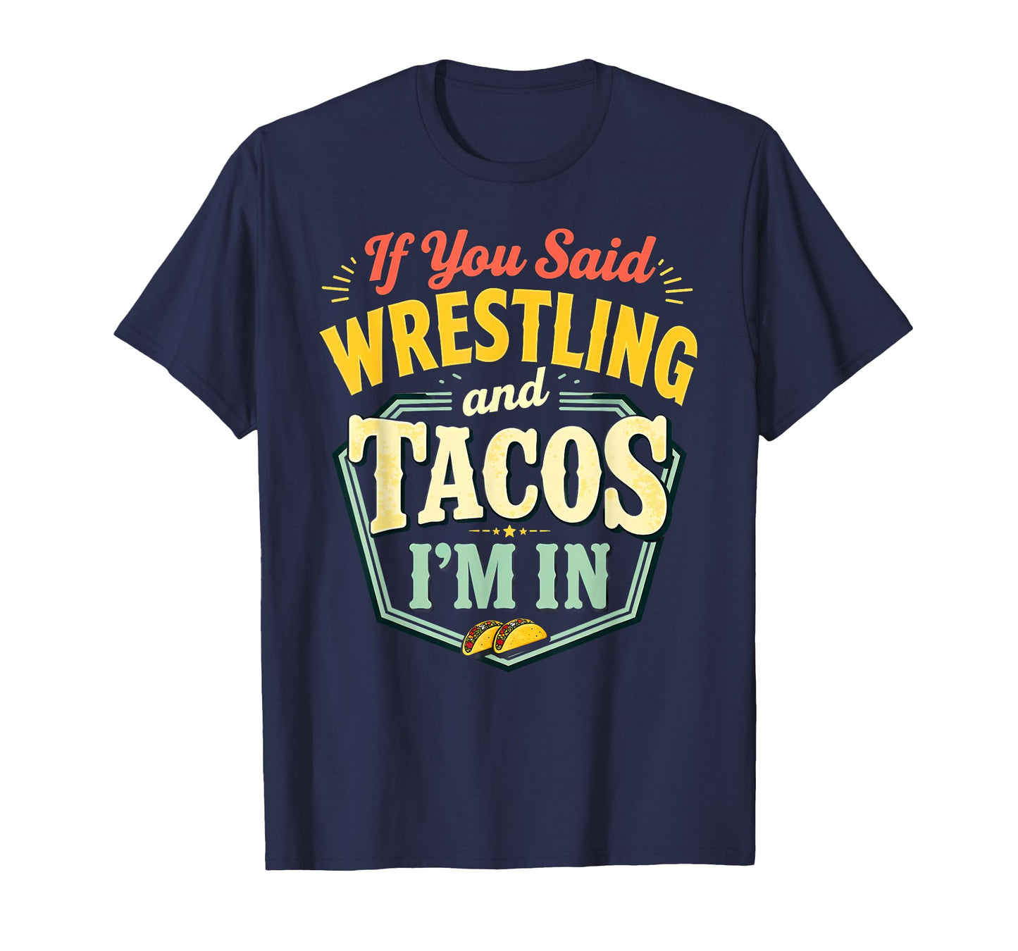 Retro Wrestler If You Said Wrestling & Tacos T-Shirt