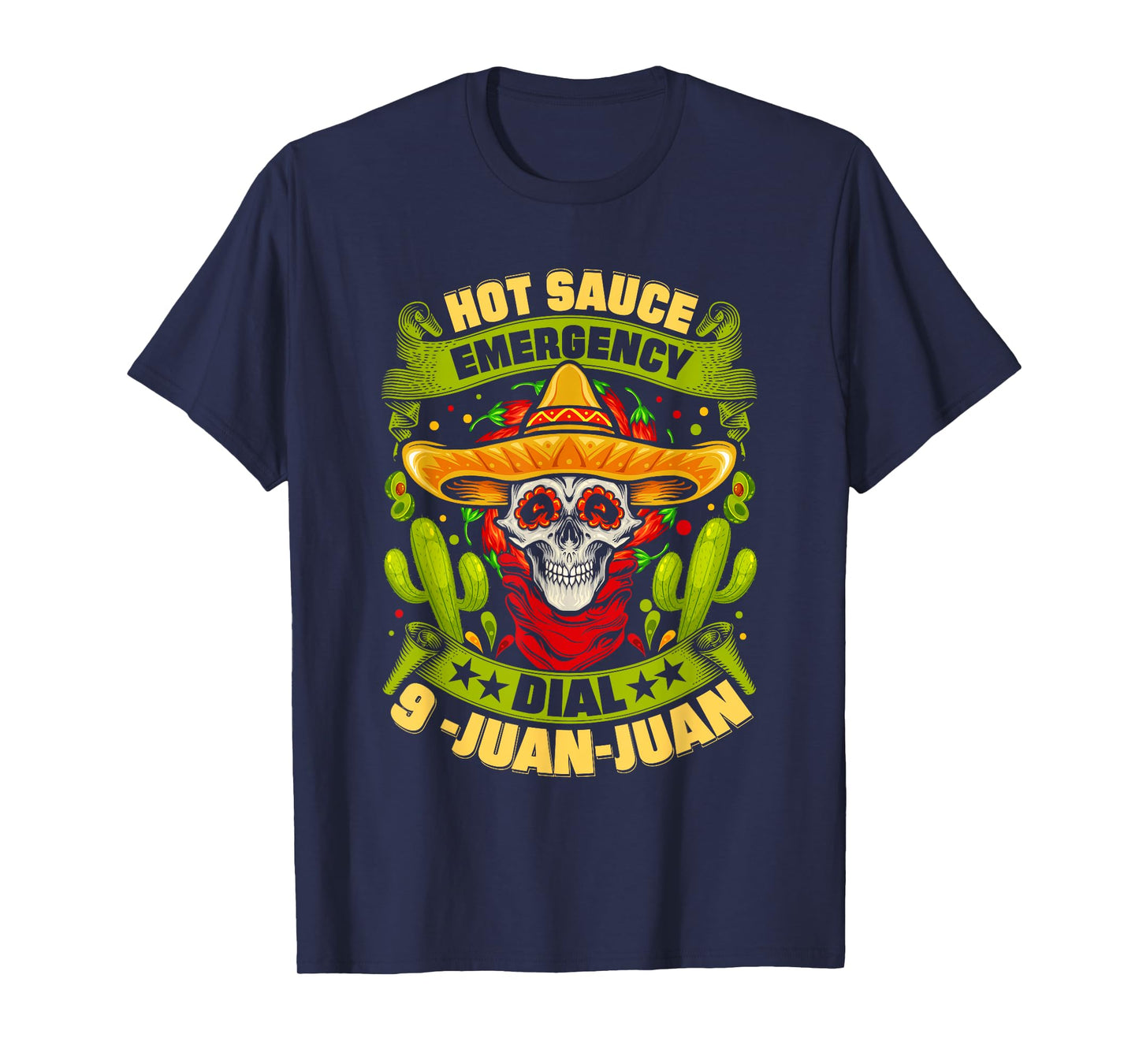 Hot Sauce Emergency Dial 9-Juan-Juan Funny Mexican Food Joke T-Shirt