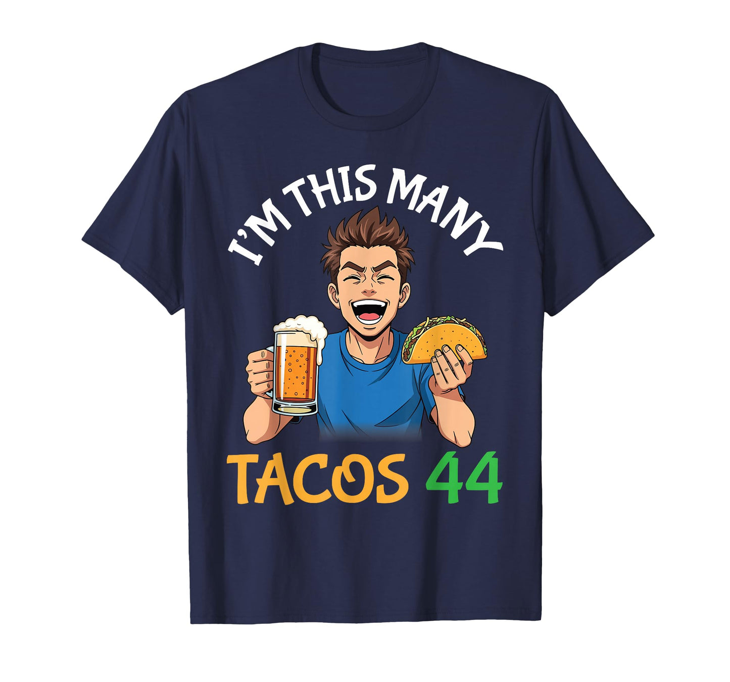 I’m This Many Tacos 44 Years Old Man Drinking Beer with Taco T-Shirt