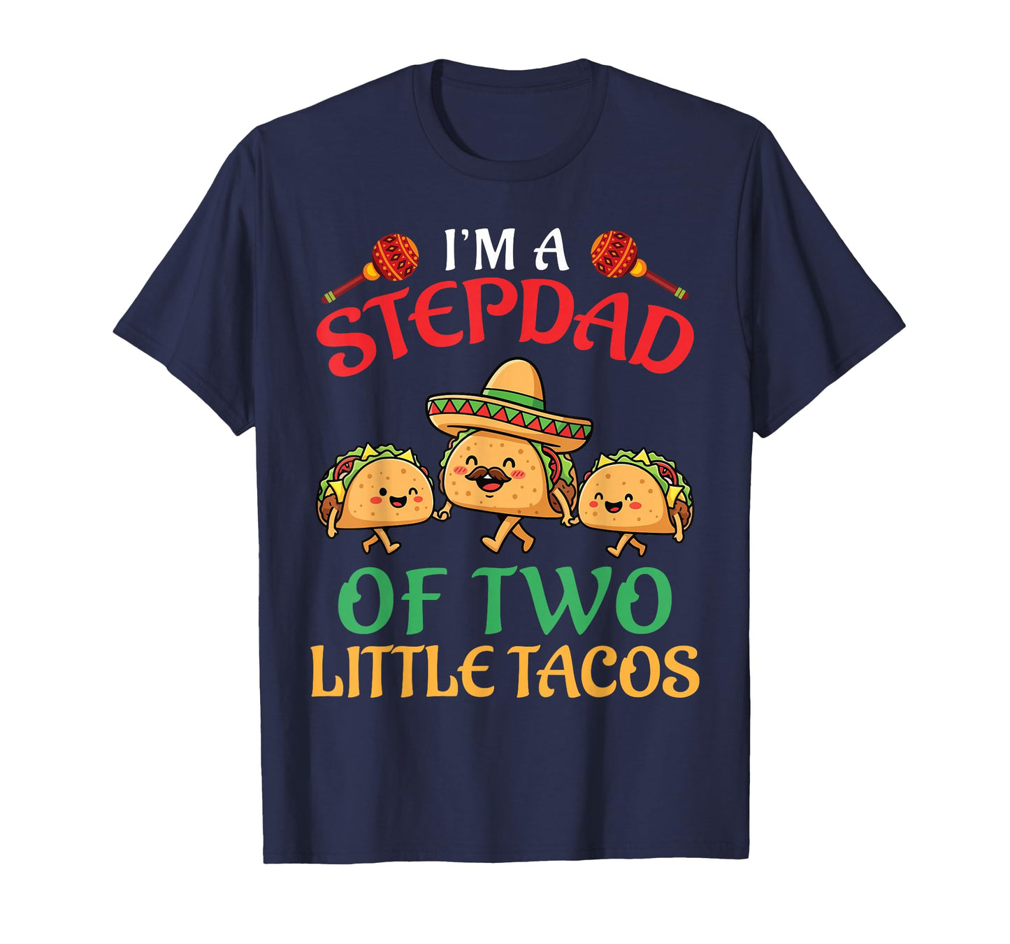 I’m A Stepdad of Two Little Tacos Stepson Stepdaughter Daddy T-Shirt