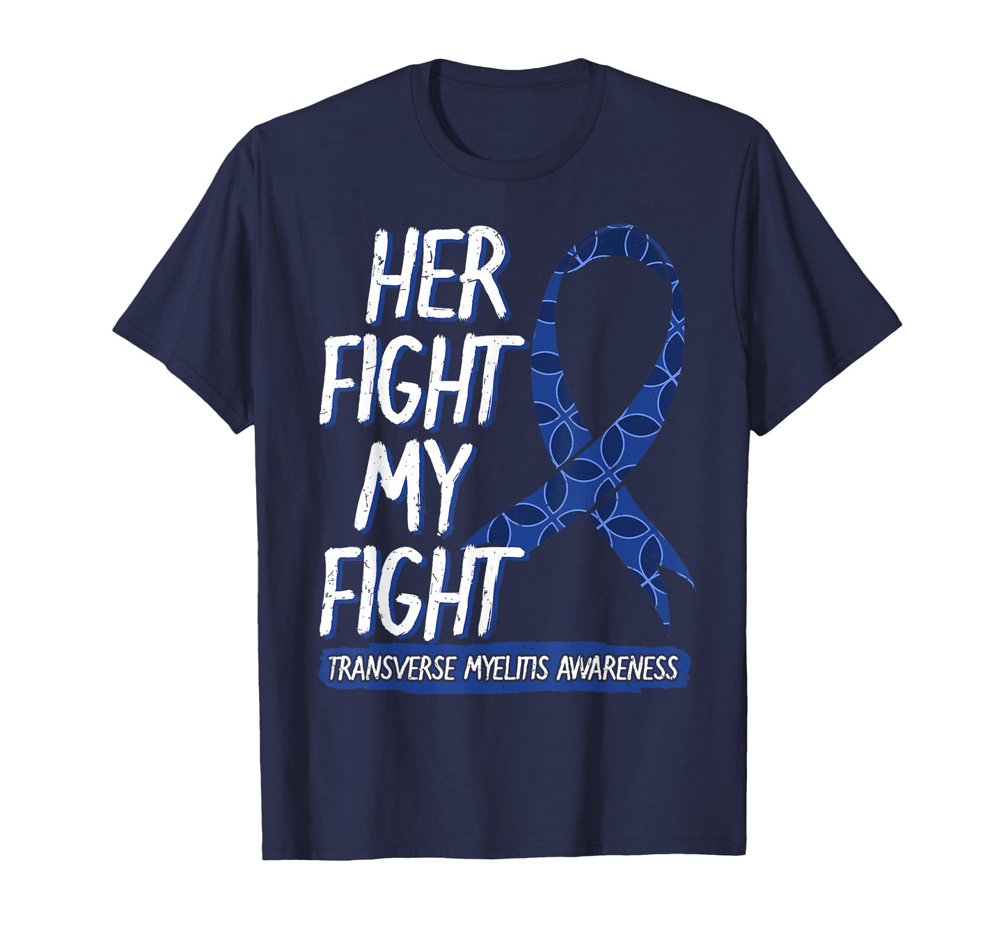 Her Fight Is My Fight Transverse Myelitis Survivor Disease T-Shirt
