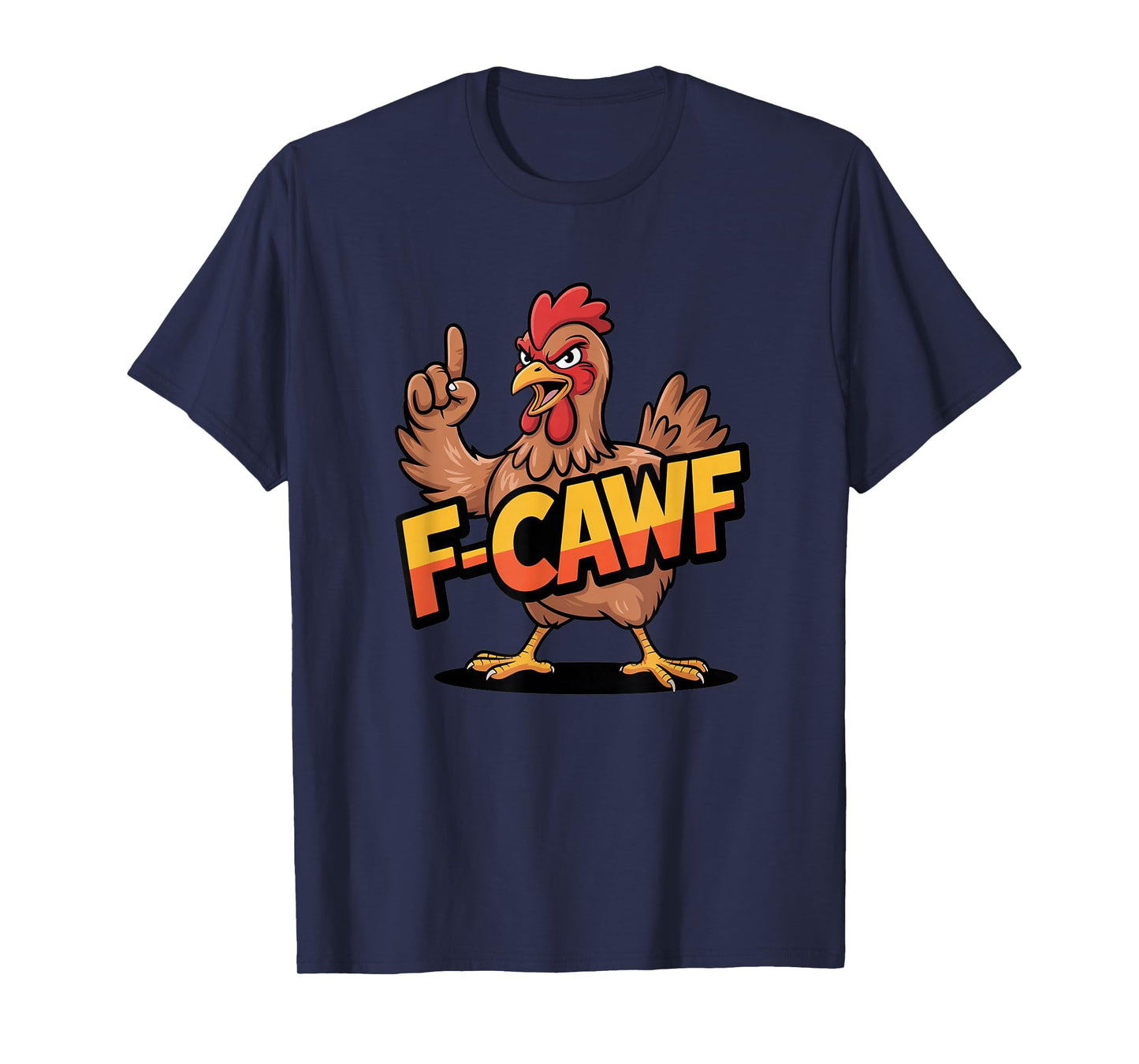 Funny F-Caw-F Chicken Design – Hilarious Rooster Meme T-Shirt