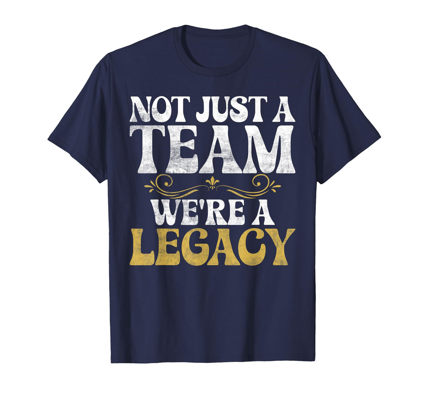 Not just a Team we are Legacy Sport Team T-Shirt