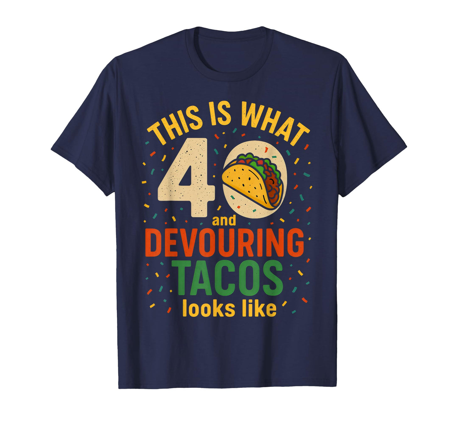 Funny Taco Lover 40th Birthday 40 Years Old Mexican Food T-Shirt