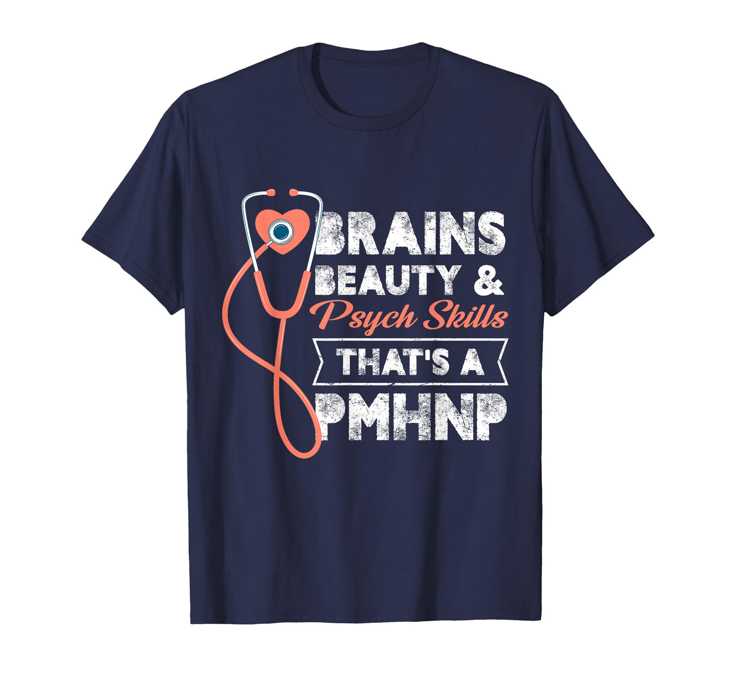 Brains Beauty And Psych Skills That's A Pmhnp Psych Nurse T-Shirt