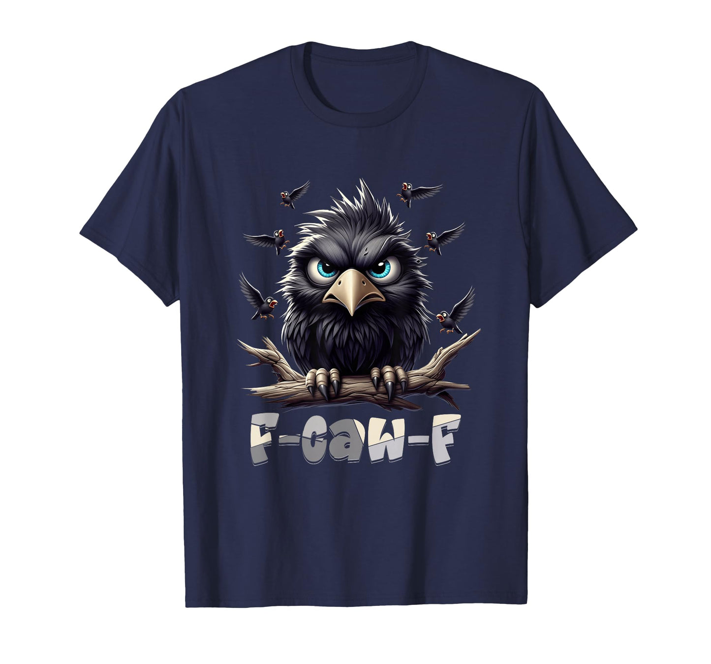 F-Caw-F Black Crow Black Bird Funny Crow F-Caw-F T-Shirt