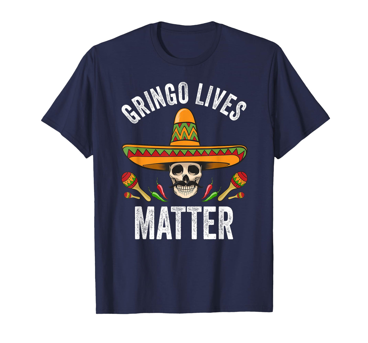 Gringo Lives Matter Shirt Funny Mexican Skull Cinco De Mayo T-Shirt
