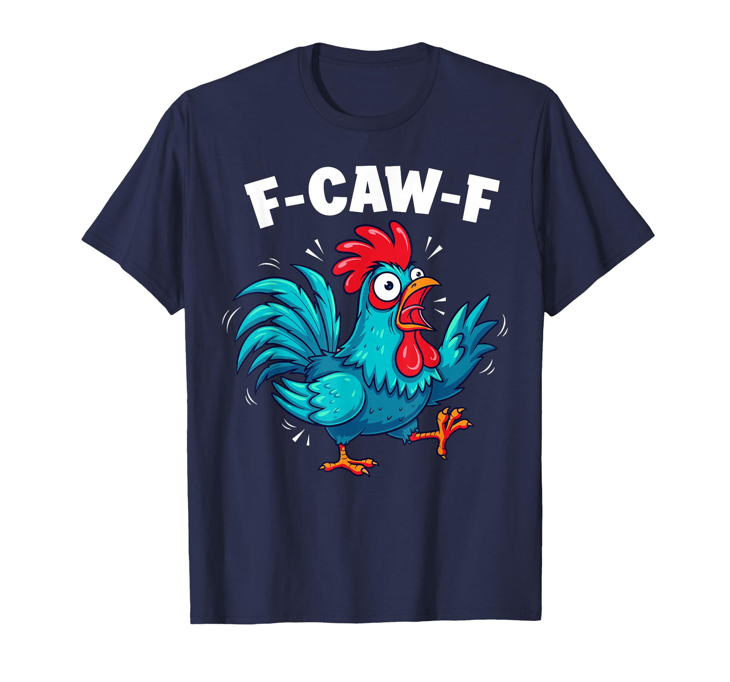 F-Caw-F Funny Chicken Meme Humor Quote Rooster T-Shirt