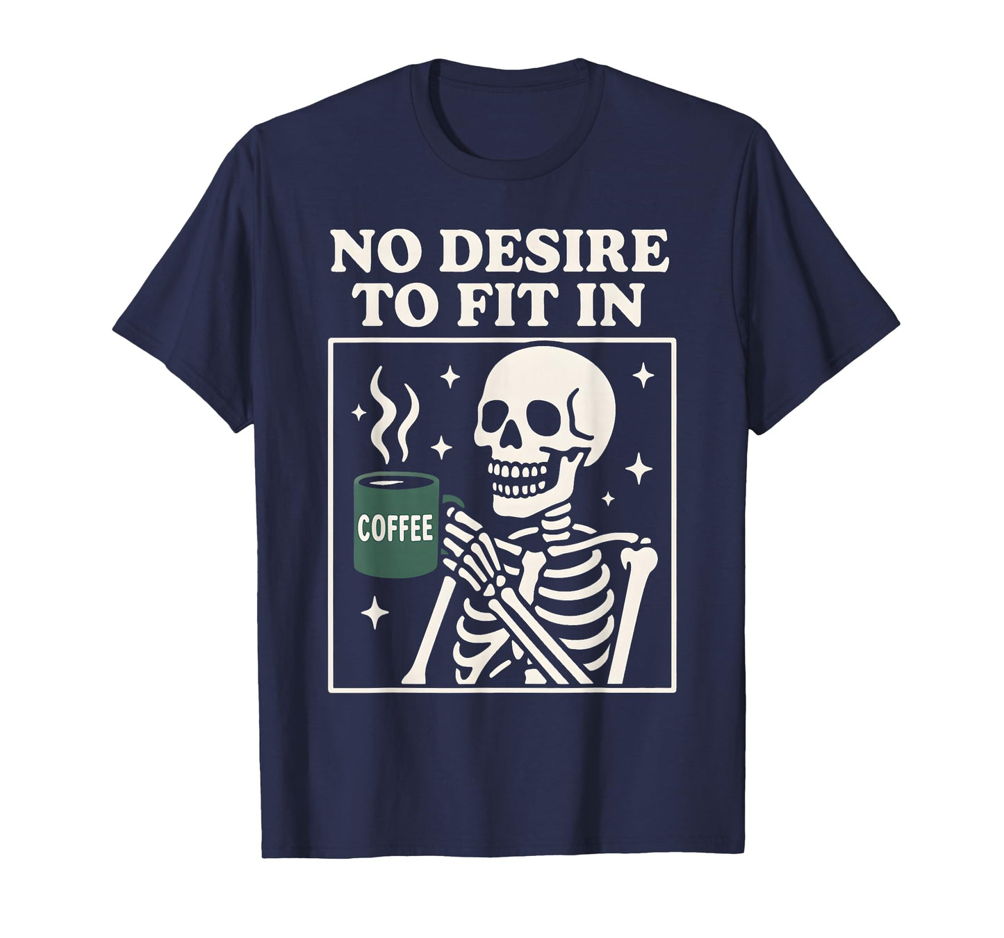 Skeleton Coffee Mug No Desire to Fit in T-Shirt