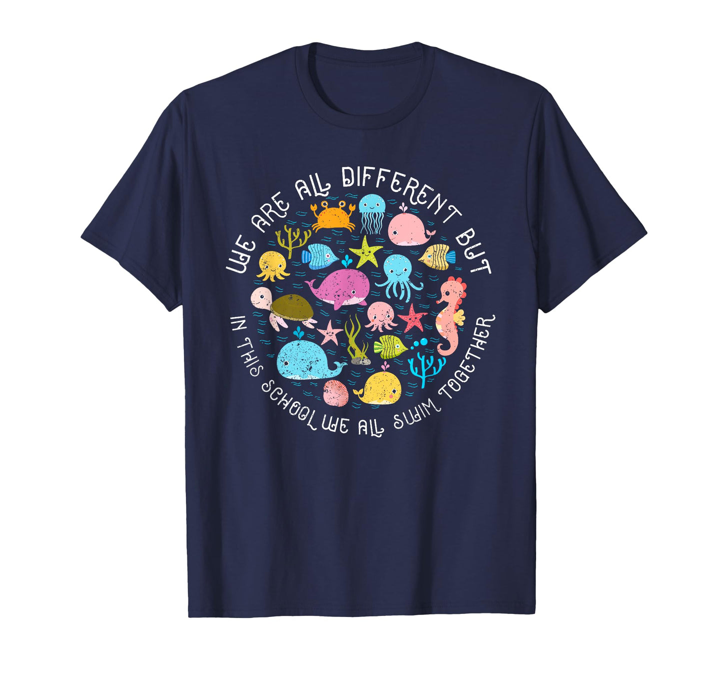 We Are Different But In This School We All Swim Together T-Shirt