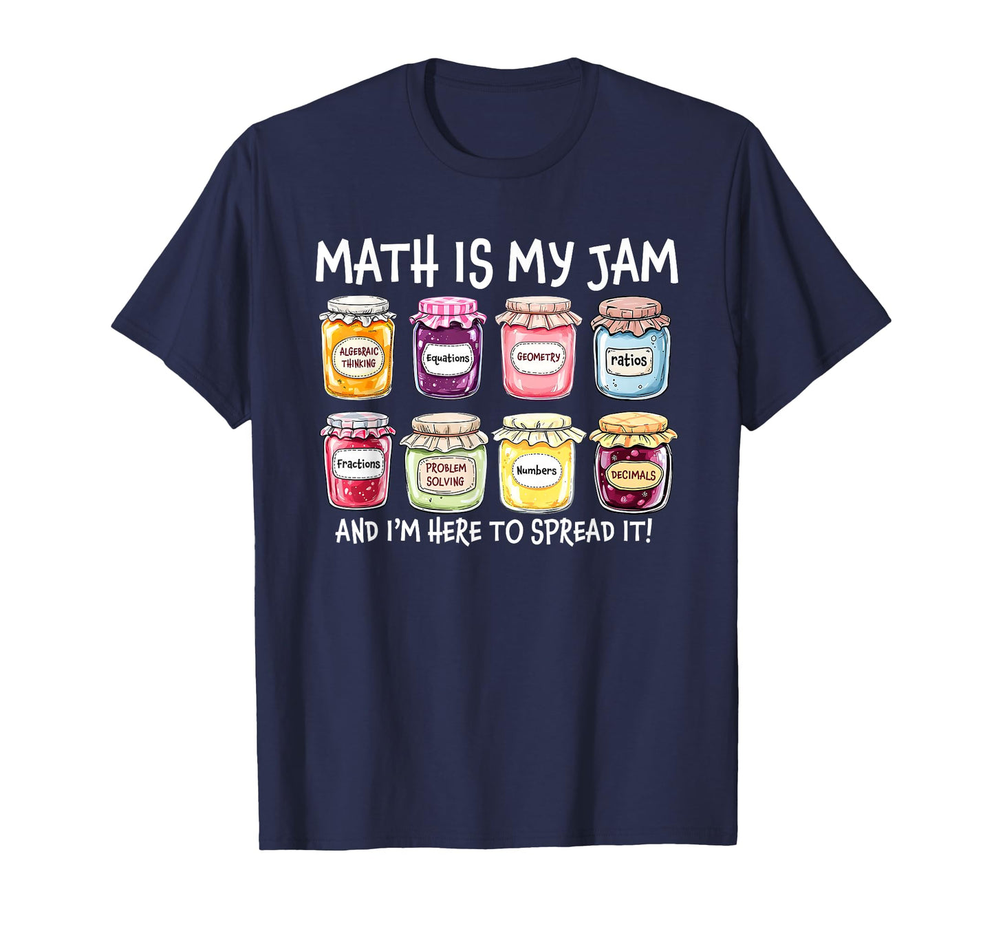Math is My Jam and I'm Here To Spread It, Funny Math Teacher T-Shirt