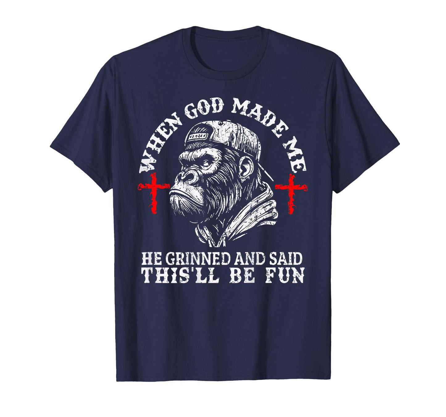 When God Made Me He Grinned and Said This'll Be Fun Monkey T-Shirt
