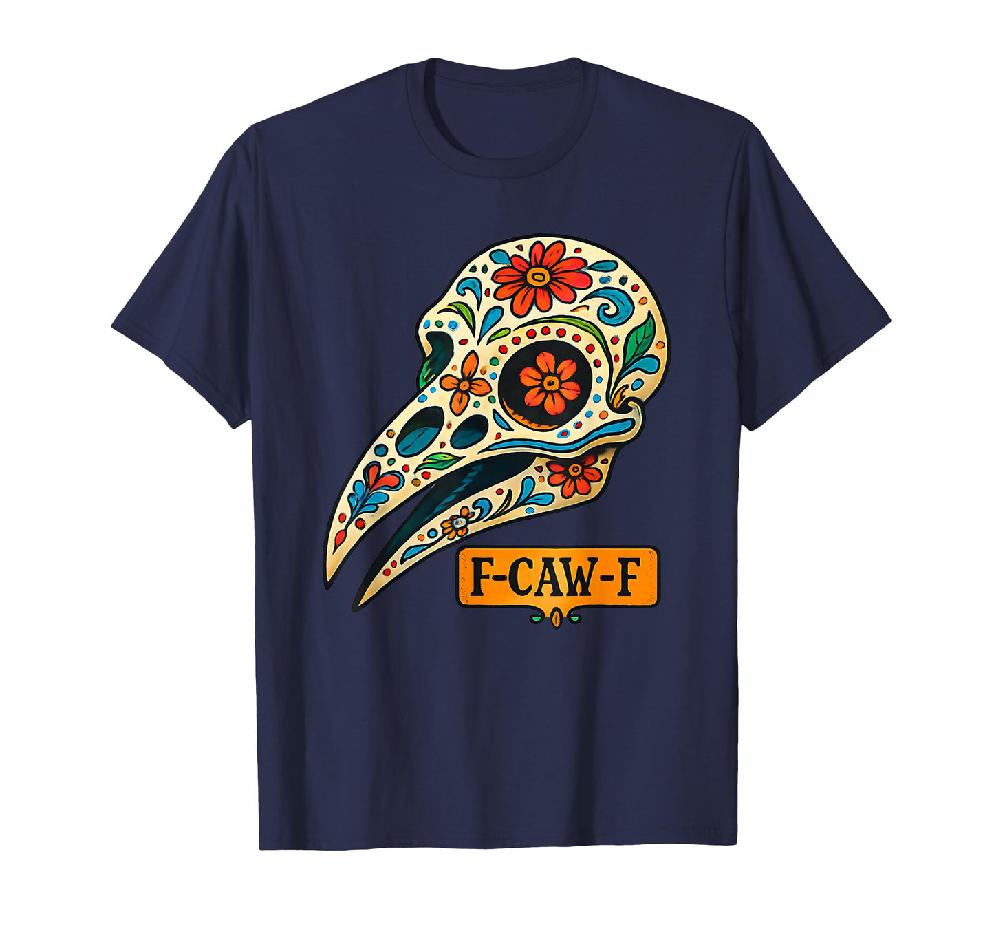 Día de Los Muertos, Day of The Dead, F-CAW-F Sugar Bird T-Shirt