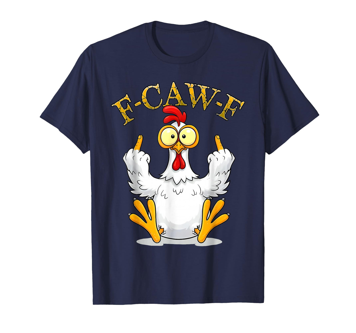 F-Caw-F Chicken FCAWF Chicken Funny Quote Rooster Meme T-Shirt