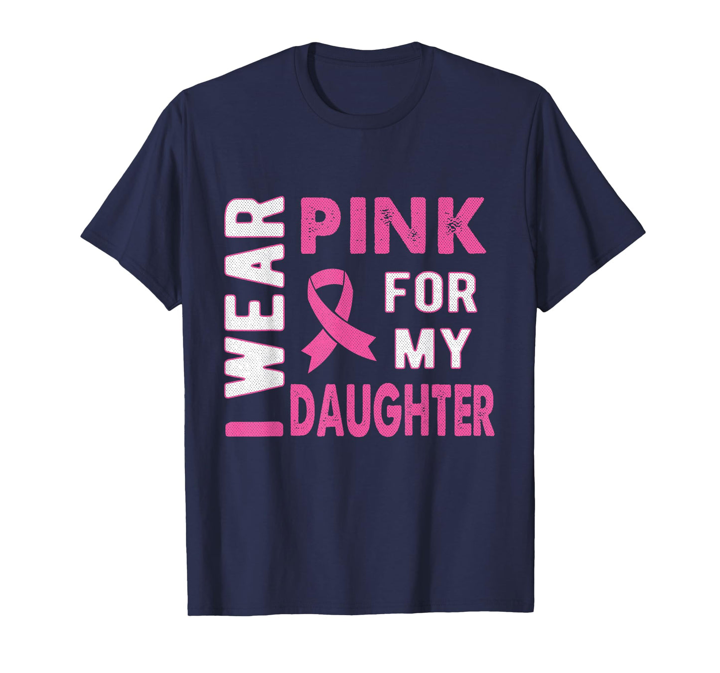 I Wear Pink for My Daughter Breast Cancer Awareness T Shirt T-Shirt