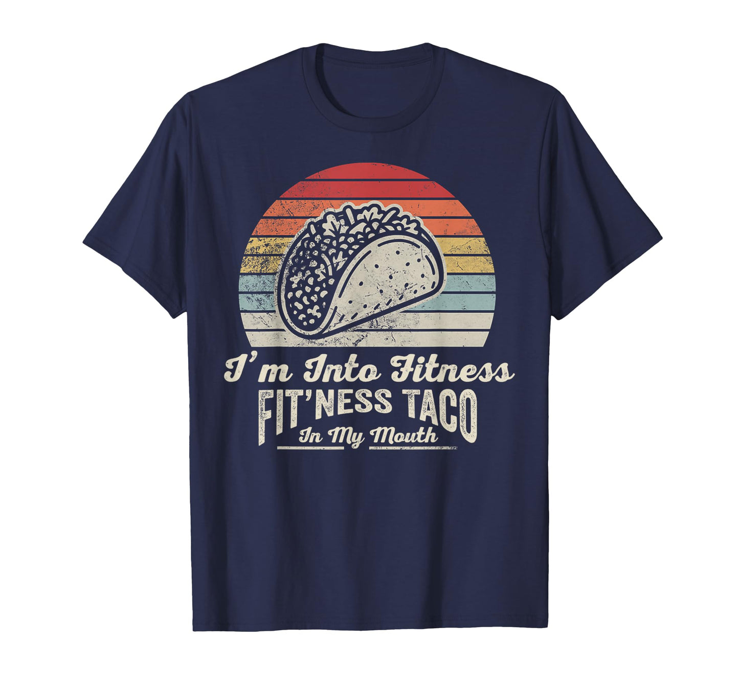 I'm Into Fitness Fit'ness Taco in My Mouth T-Shirt