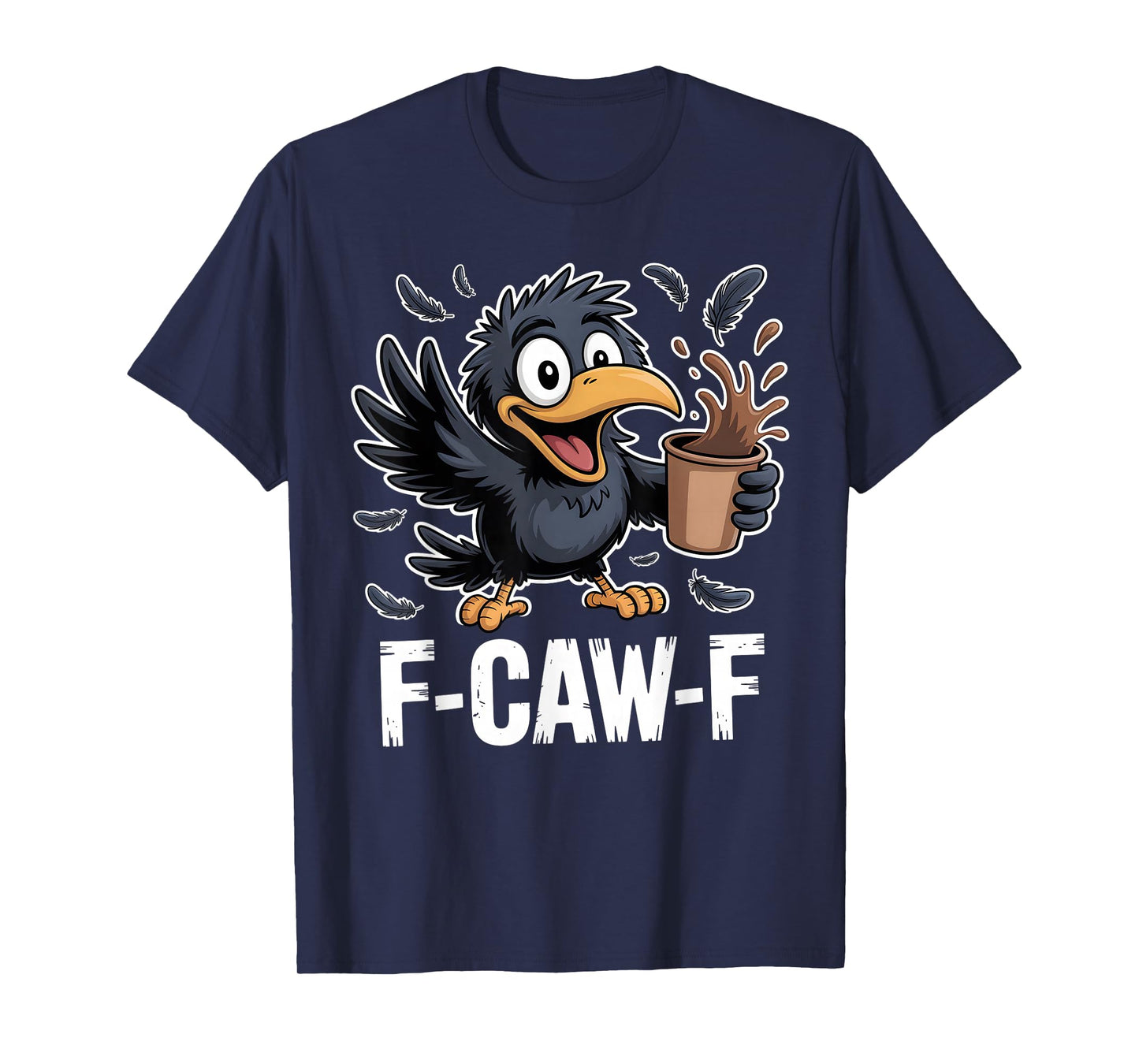 F-CAW-F Funny Crow Coffee Lover Sarcastic Morning Humor T-Shirt