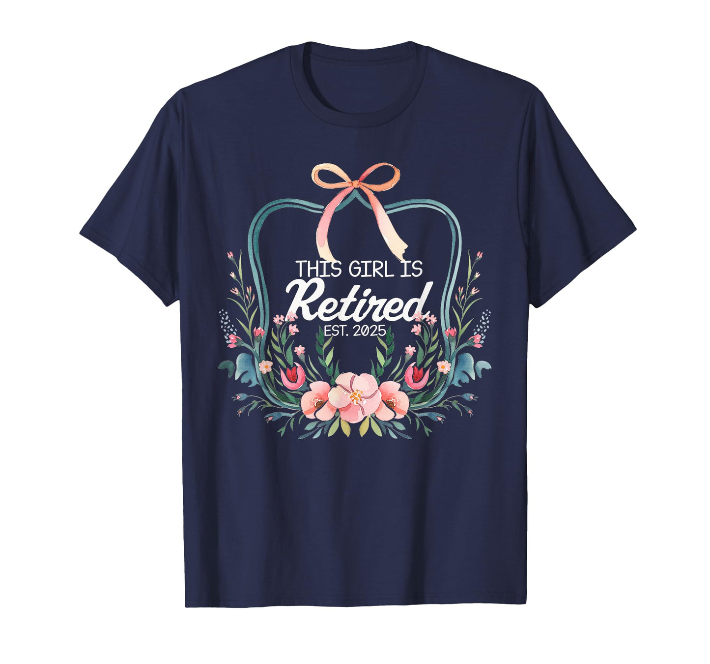 This girls is retired 2025 Bow floral Women Retirement T-Shirt