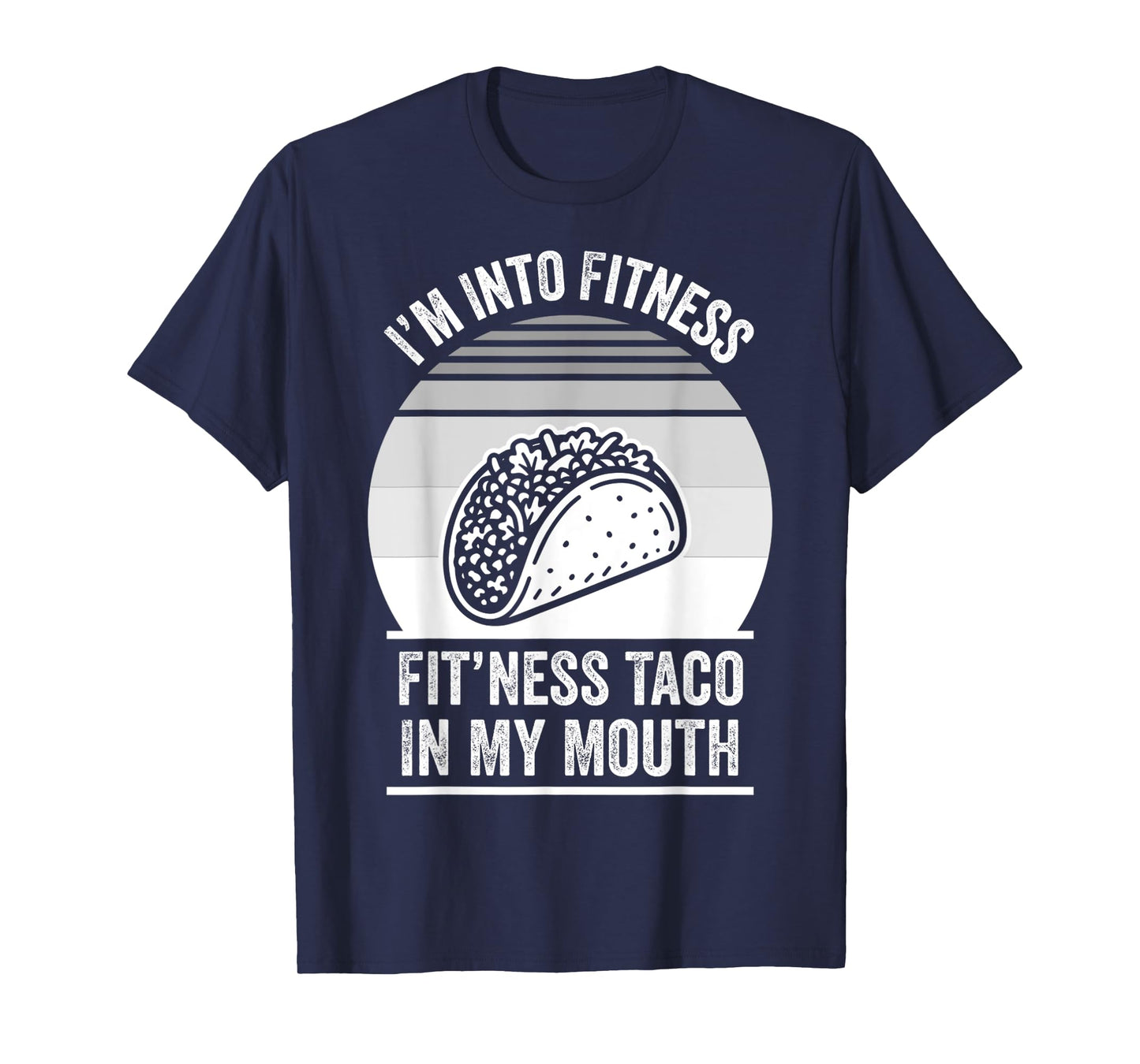 I'm Into Fitness Fit'ness Taco in My Mouth T-Shirt