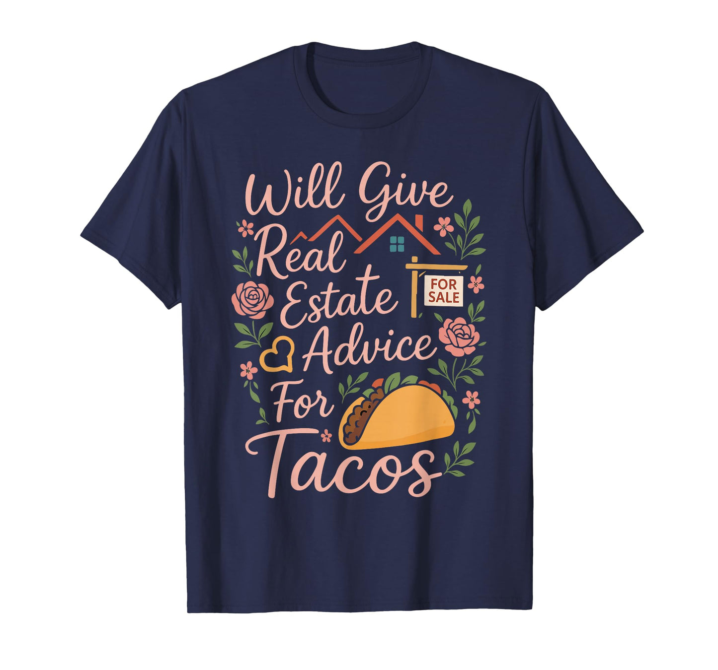Realtor Taco Will Give Real Estate Advice for Tacos T-Shirt