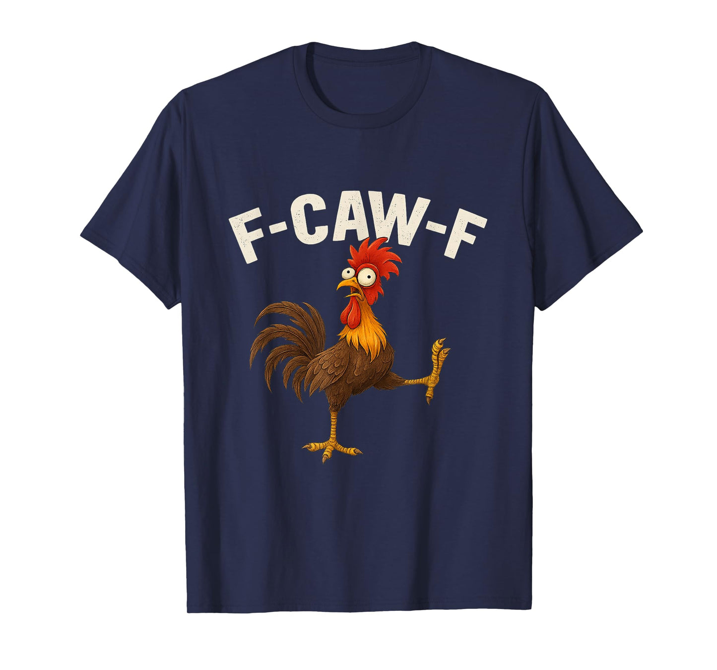 F-CAW-F Funny Rooster Chicken Bird Lovers Farm Animal Humor T-Shirt