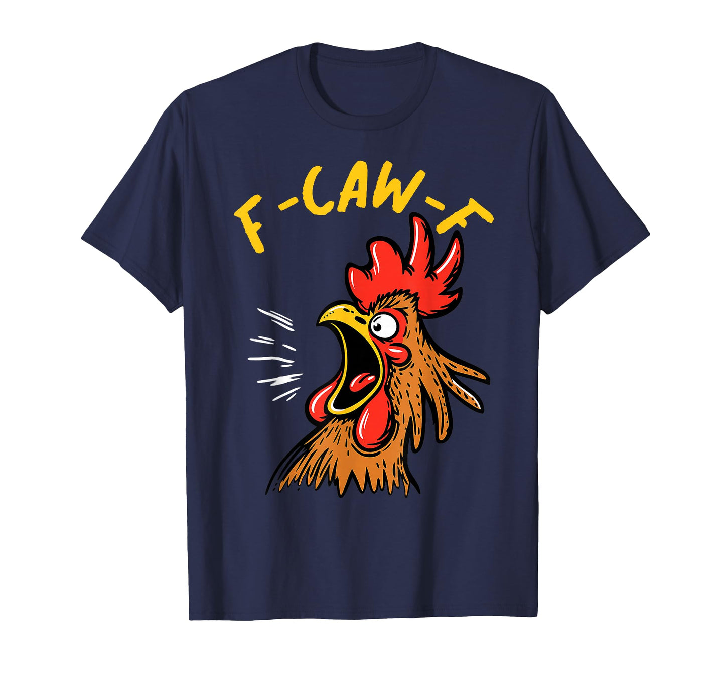 F-Caw-F Funny Chicken Humor Rooster Meme Quote Tee T-Shirt