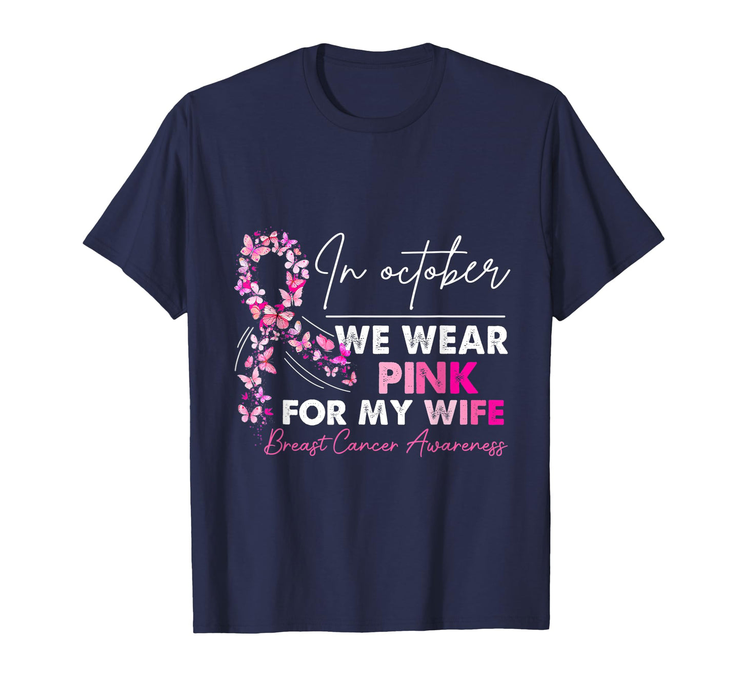In October We Wear PinkFor My Wife Breast Cancer Awanress T-Shirt