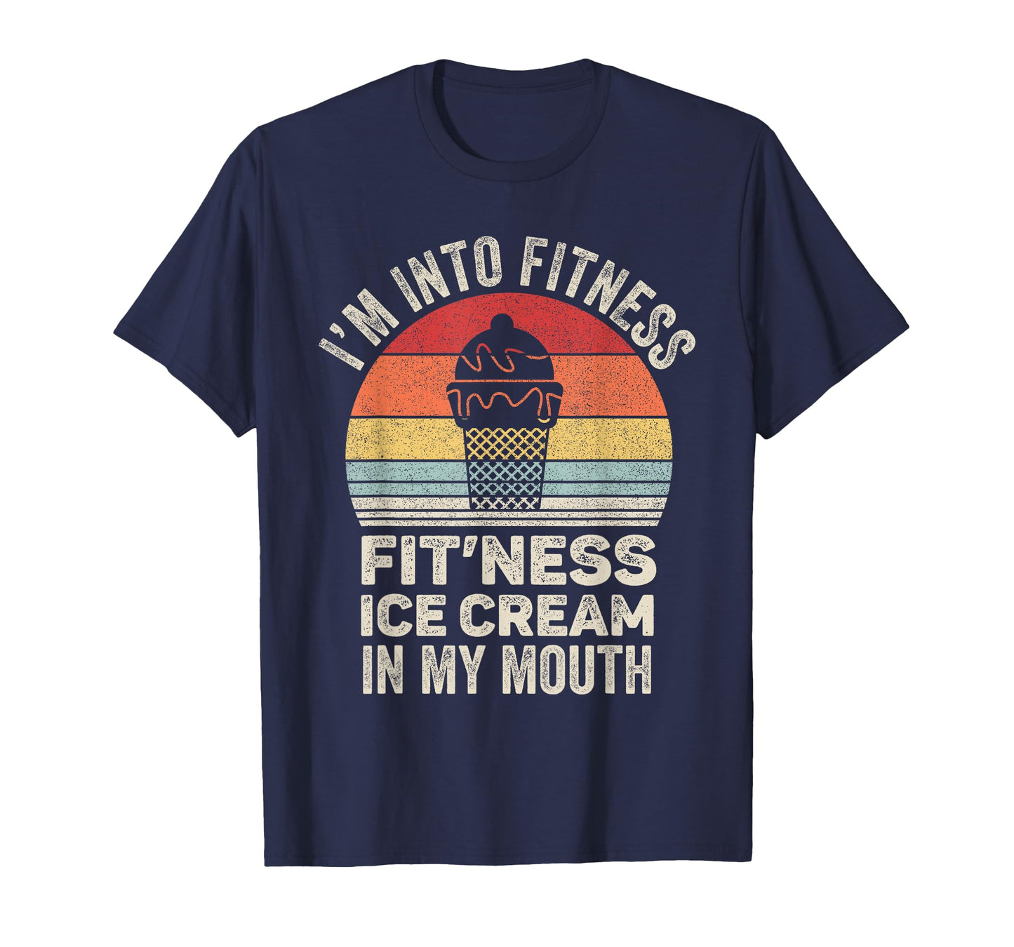 Vintage Retro I'm Into Fitness Ice Cream In My Mouth Workout T-Shirt