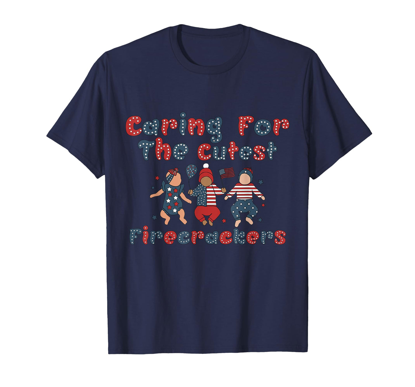 Caring For The Cutest Firecrackers NICU Nurse 4th Of July Women Men T-Shirt