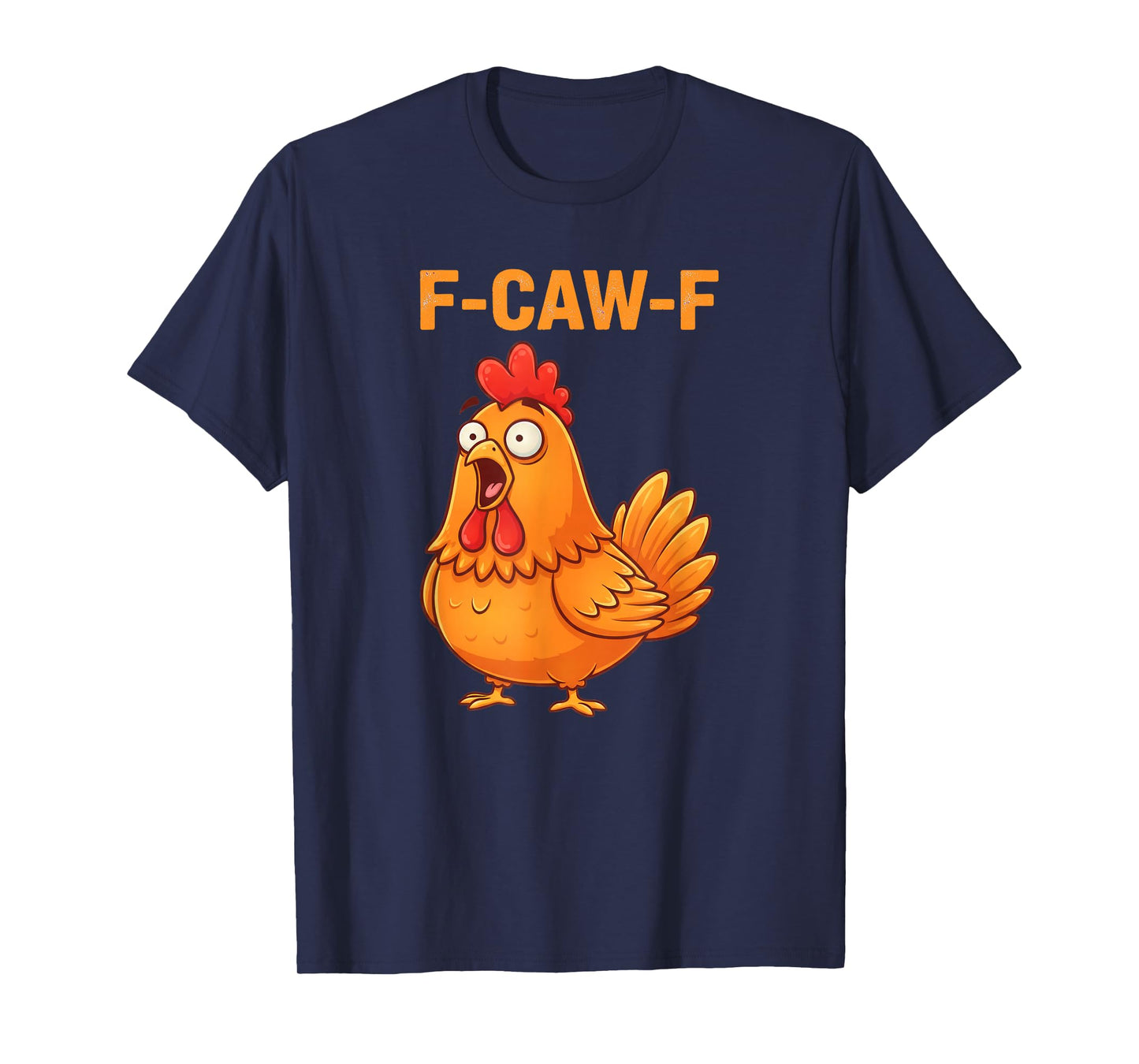 F-Caw-F Chicken Funny FCawF Rooster F Caw F Chicken T-Shirt