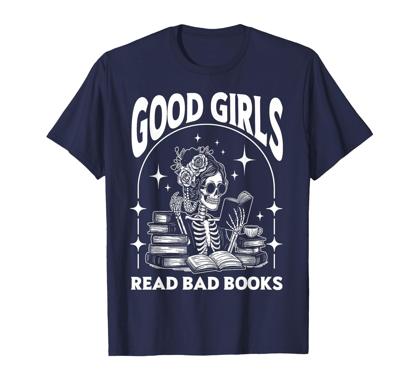 Good Girls Read Bad Books Funny Skeleton Reader Dark Romance T-Shirt