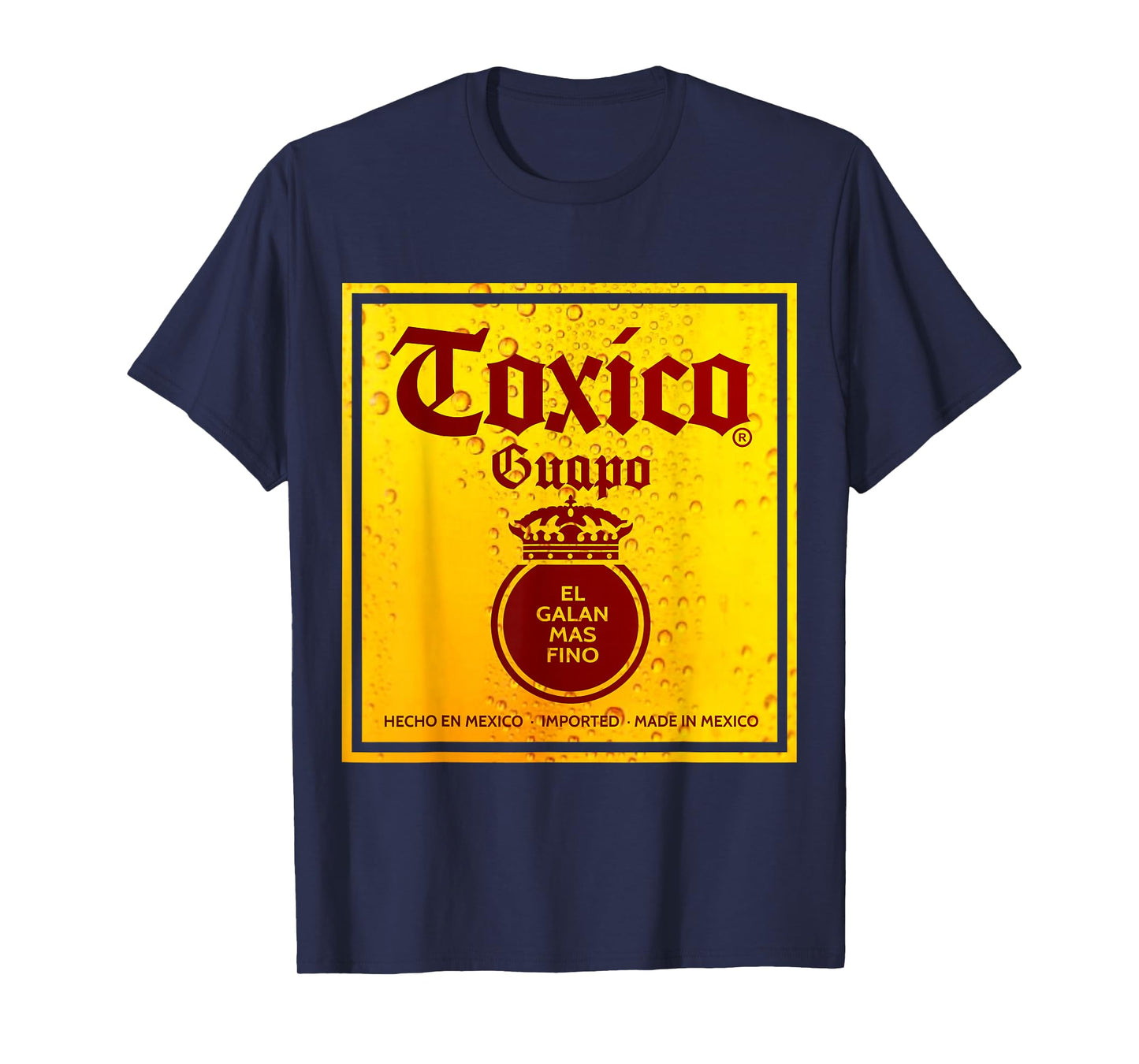 Toxico Guapo El Galan Mas Fino Borracho Hasta las chanclas T-Shirt