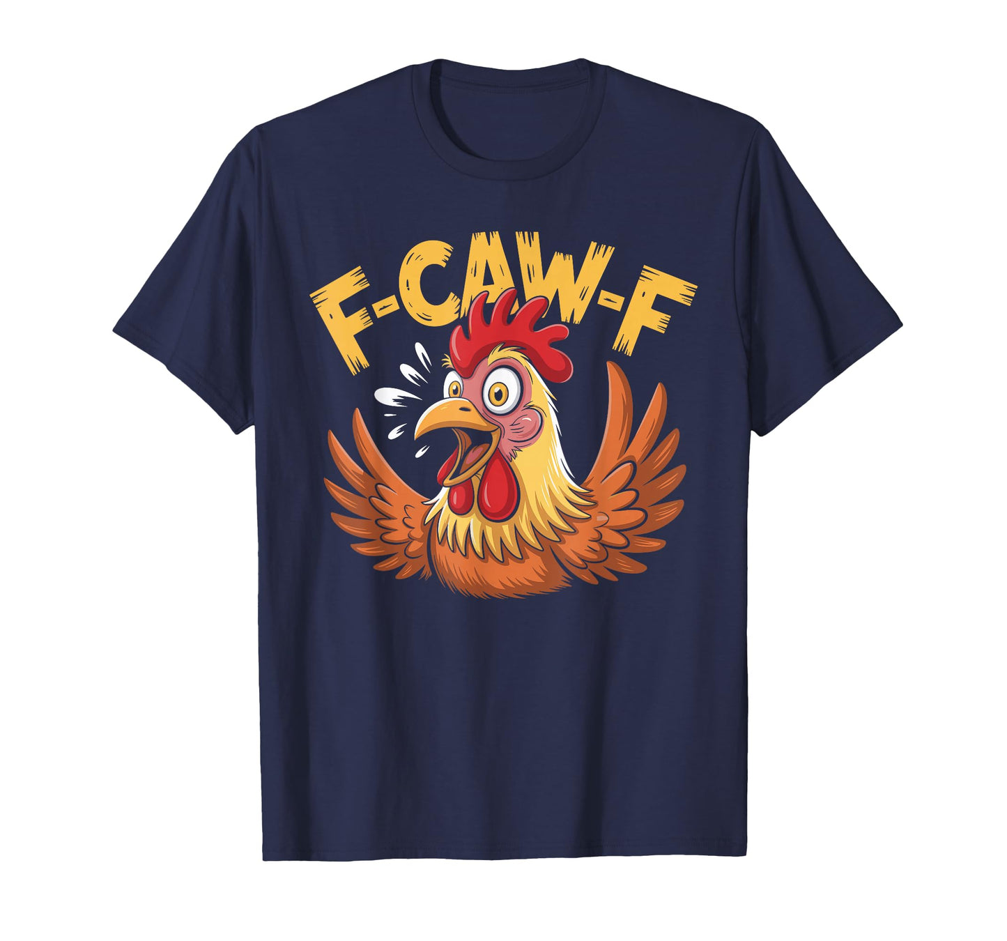 F-Caw-F Funny Chicken Humor Quote Meme T-Shirt