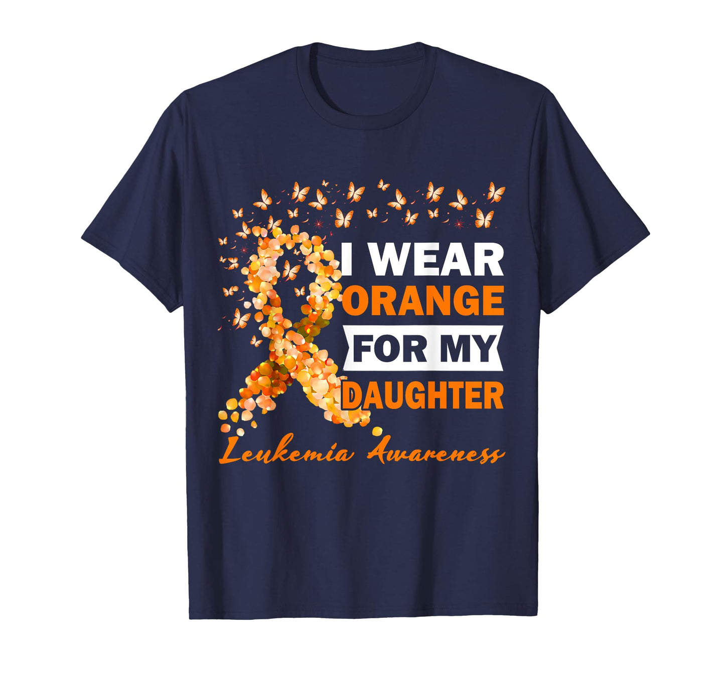 I Wear Orange For My Daughter Leukemia Cancer Awareness T-Shirt