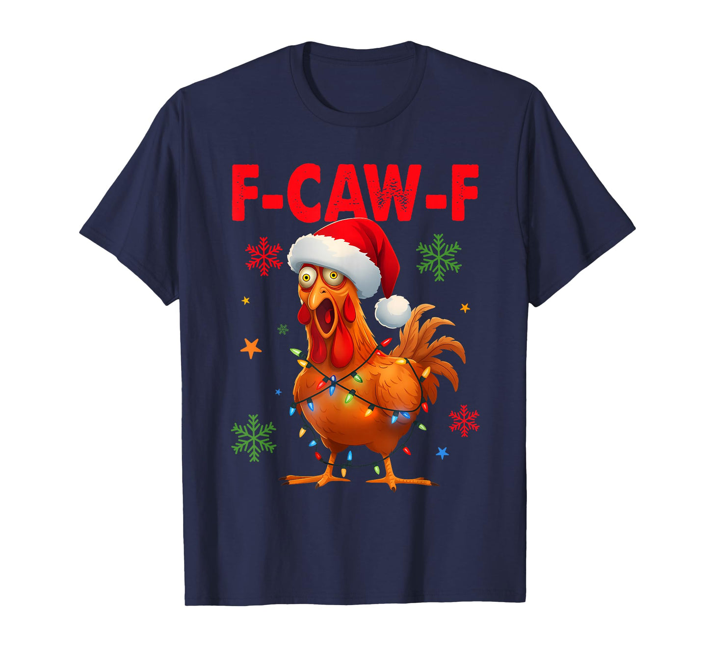 Funny F-Caw-F Christmas Chicken Women Men T-Shirt