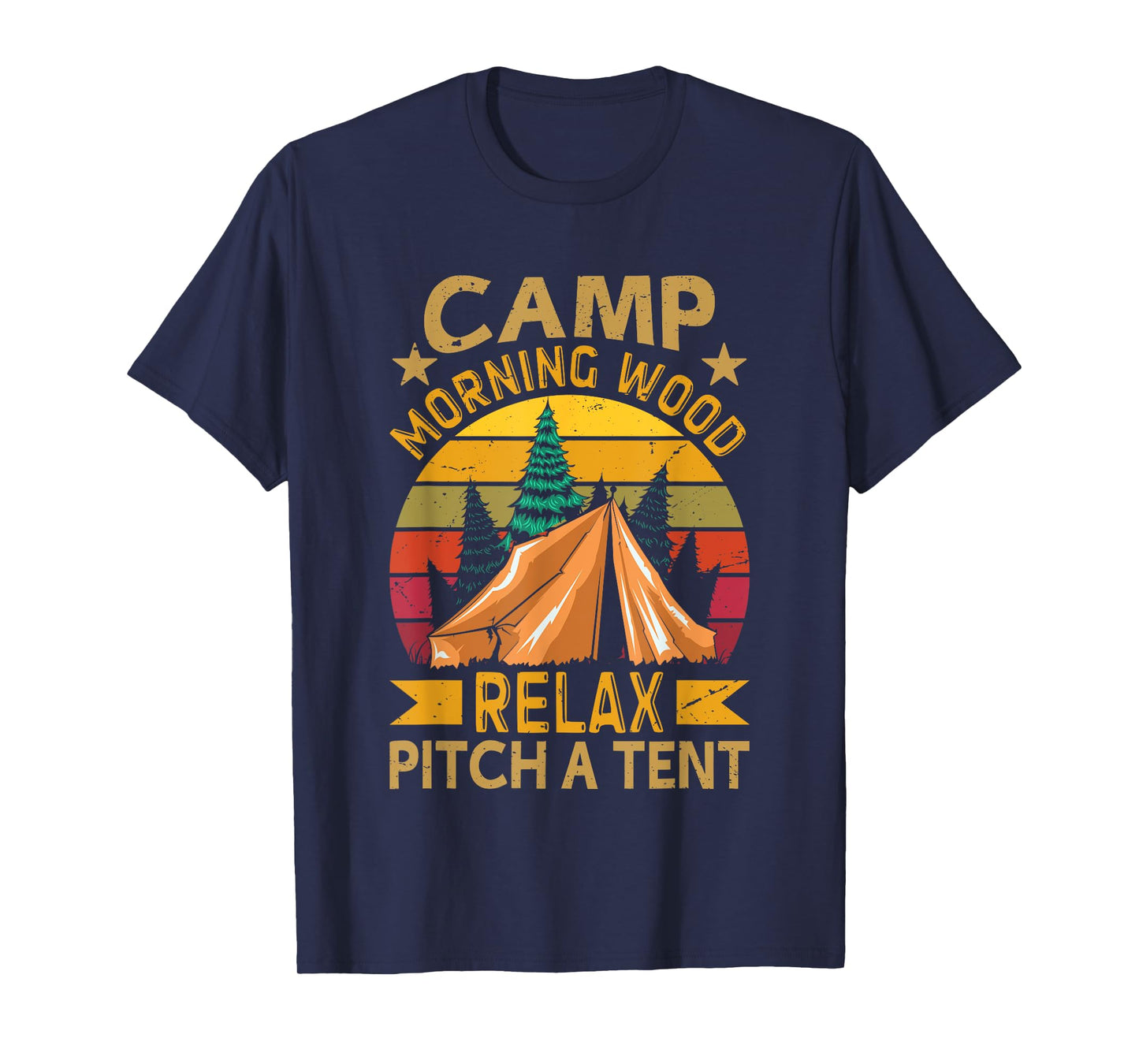 Morning-Wood Camp Relax pitch a Tent Carpenter Lumberjack T-Shirt